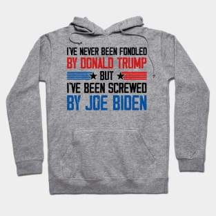 I've Never Been Fondled By Donald Trump But Joe Biden Hoodie